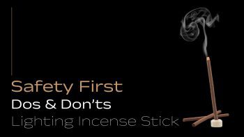 Safety First – Dos and donts Lighting Incense Stick – Surbhika incense