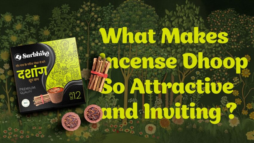 What Makes Incense Dhoop So Attractive & Inviting - Surbhika