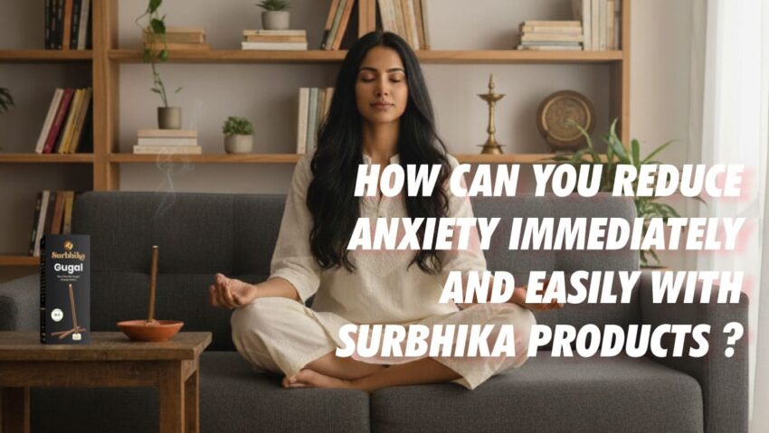 How You Can Reduce Anxiety with Natural Incense Stick & Dhoop Fragrance immideatly - Surbhika