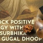 Unlock Positive Energy with 100% Pure Gugal Dhoop by Surbhika