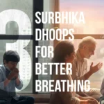 3 Incense Dhoop from Surbhika to Boost Your Breath Quality at Home, Naturally - Surbhika.com
