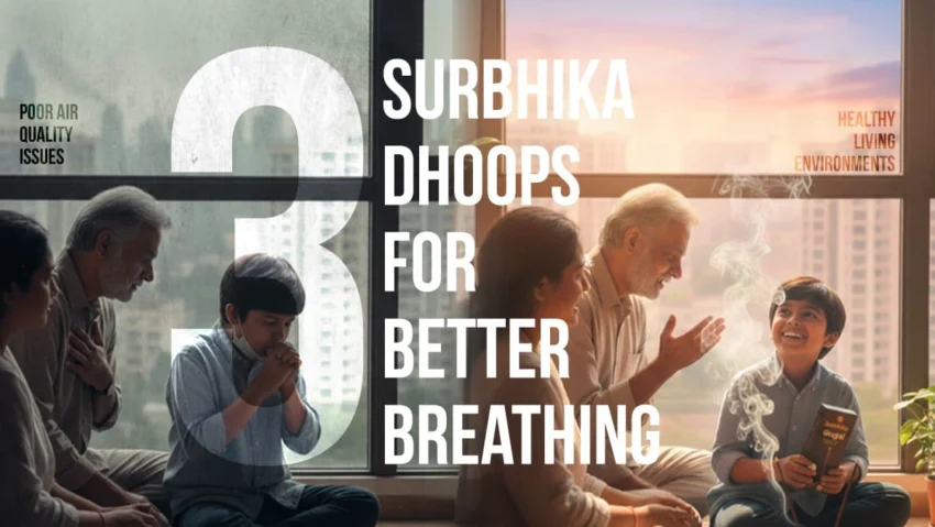 3 Incense Dhoop from Surbhika to Boost Your Breath Quality at Home, Naturally - Surbhika.com