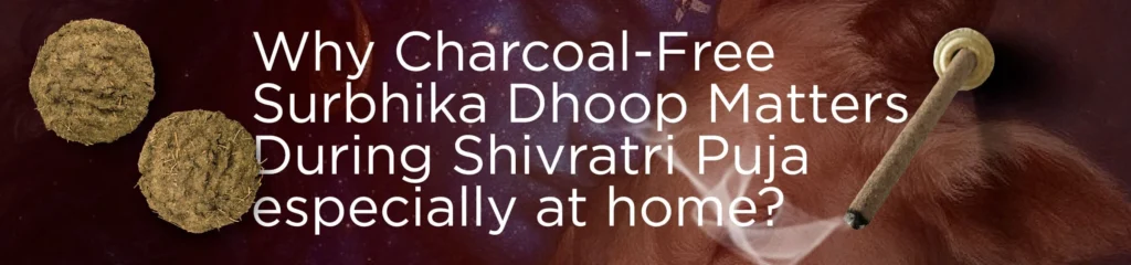 Why Charcoal Free Surbhika Dhoop Matters During Shivratri Puja especially at Home ? - Surbhika.com
