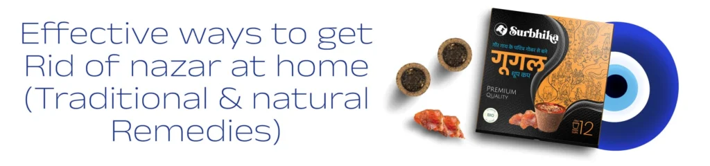 Effective Ways to Get Rid of Nazar at Home (Traditional & Natural Remedies) - Surbhika.com blog