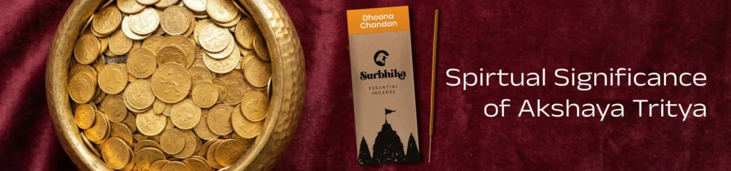 Experience Spiritual Significance Akshaya Tritiya - Surbhika