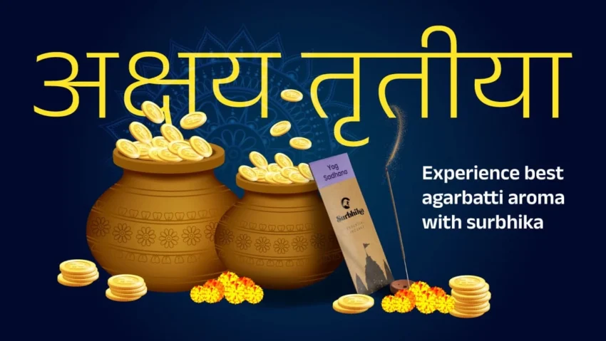 Akshaya Tritiya Experience The Best Agarbatti by Surbhika
