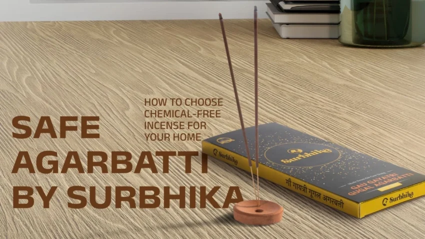 Safe Agarbatti by Surbhika: How to Choose Chemical-Free Incense for Your Home